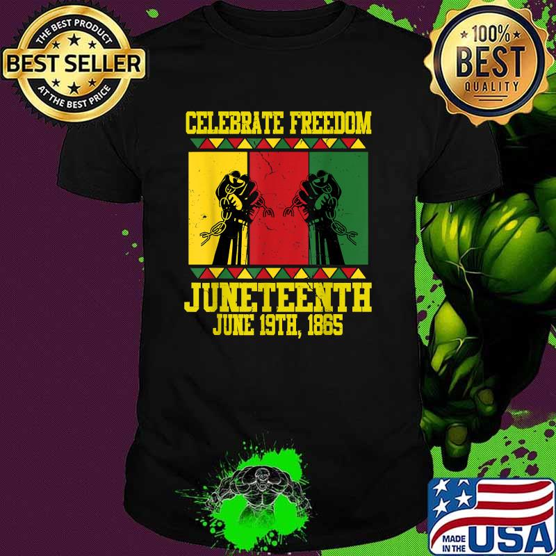 Celebrate Freedom Juneteenth June 19th 1865 Independence Day Black Human Black Pride T-Shirt