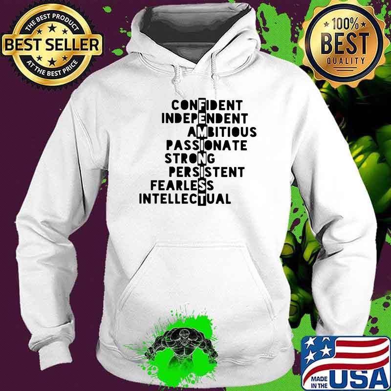 Confident Independent Ambitious Passionate Strong Shirt Hoodie Confident Independent Ambitious Passionate Strong Shirt Hoodie