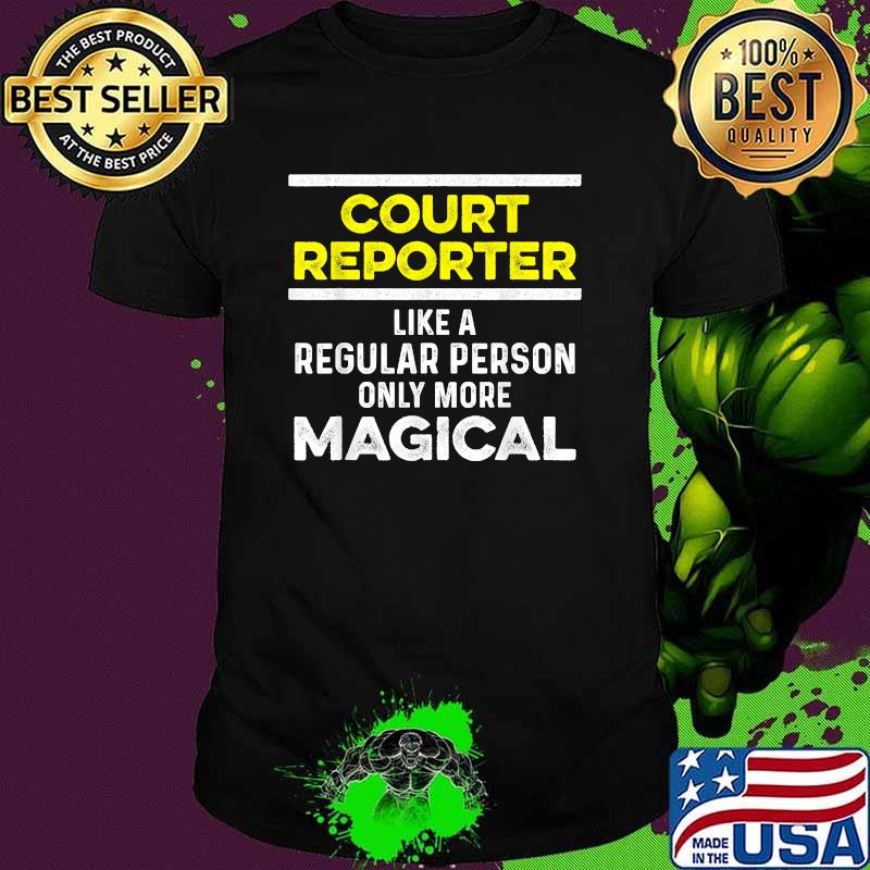 Court Reporter Like a regular person only more magical T-Shirt