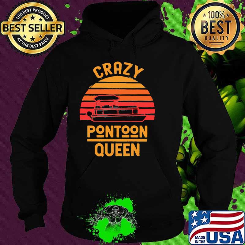 Crazy Pontoon Queen Vintage Shirt Hoodie Crazy Pontoon Queen Vintage Shirt Hoodie