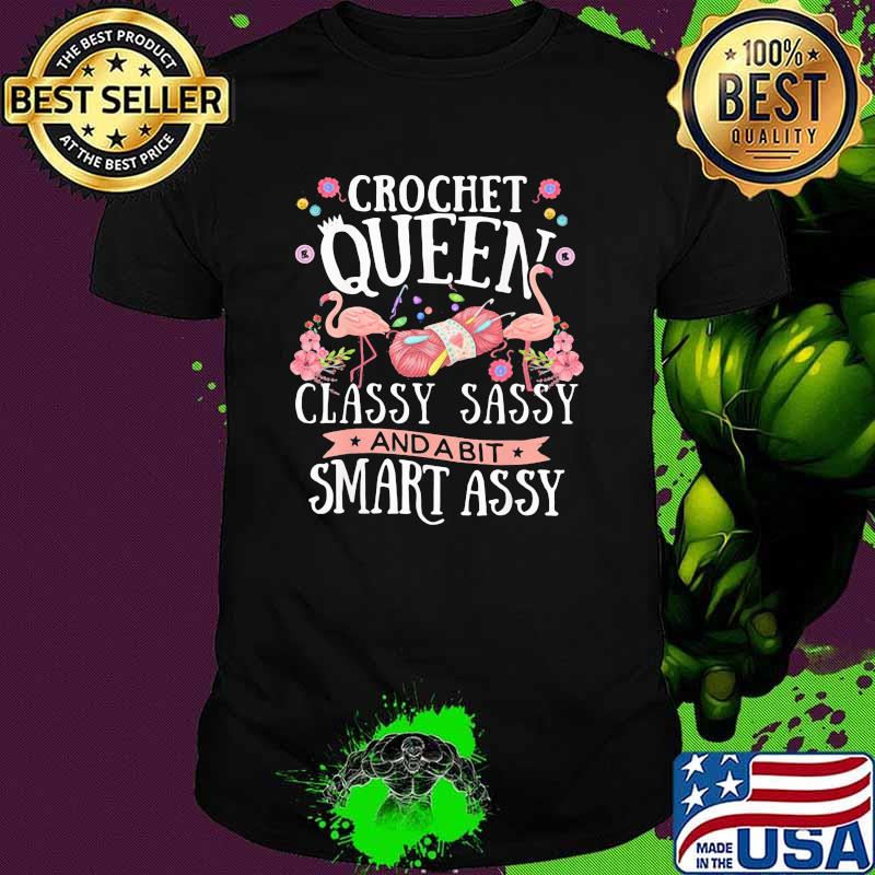 Crochet Queen Classy Sassy And A Bit Smart Assy flamingo Shirt