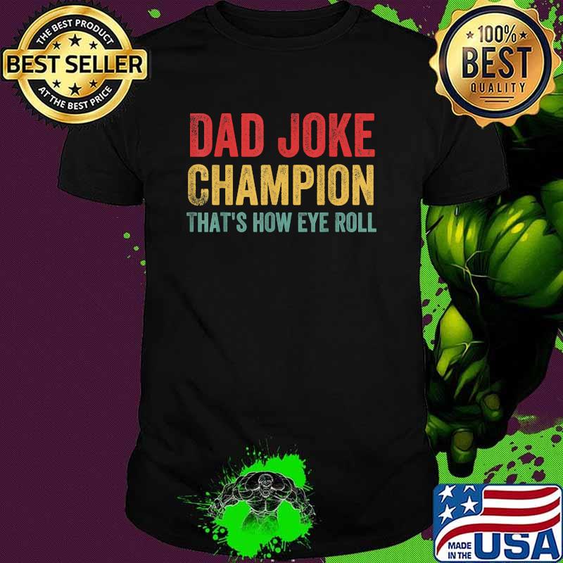 Dad Joke Champion How Eye Roll Father's Day T-Shirt