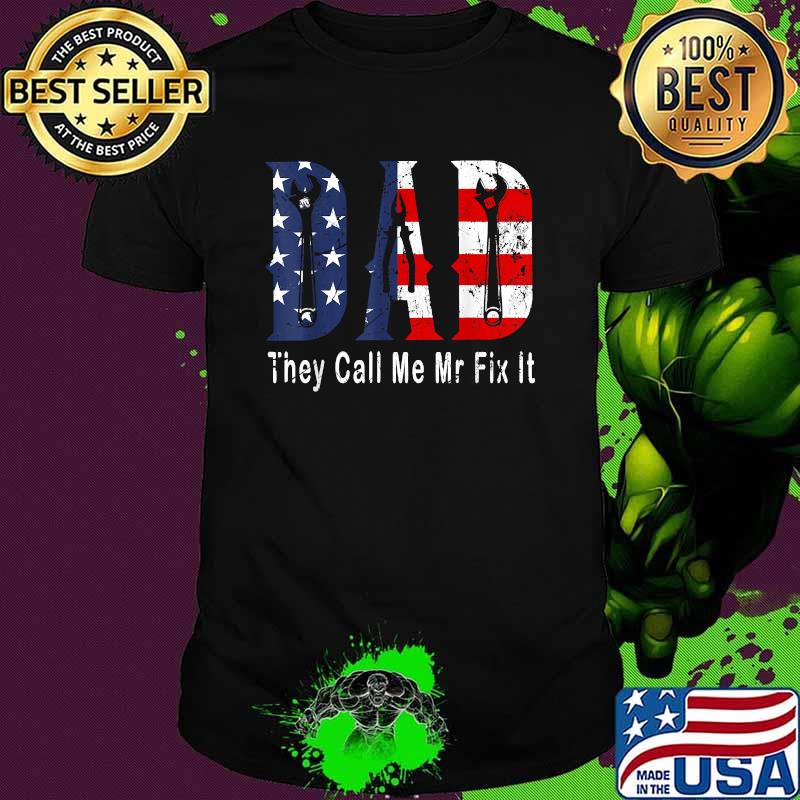 Dad They Call Me Mr Fix It, Repairman American Flag T-Shirt