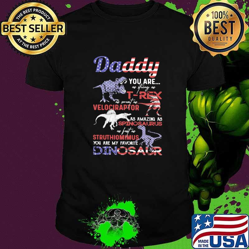 Daddy You Are Strong As T Rex As Smart As Velociraptor Dinosaur American Flag Shirt
