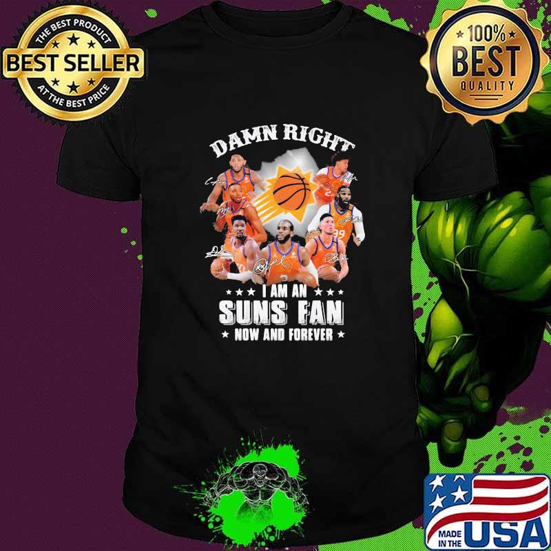 Damn right i am an sunsa fan now and forever signatures shirt