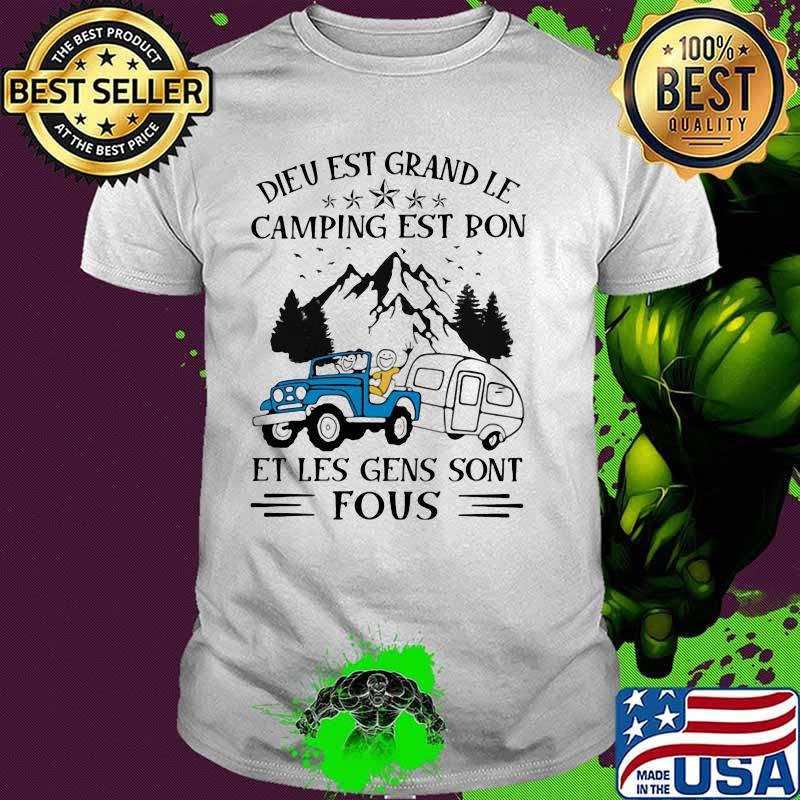 Dieu est grand le camping est bon Et lé gén sont fous camping shirt