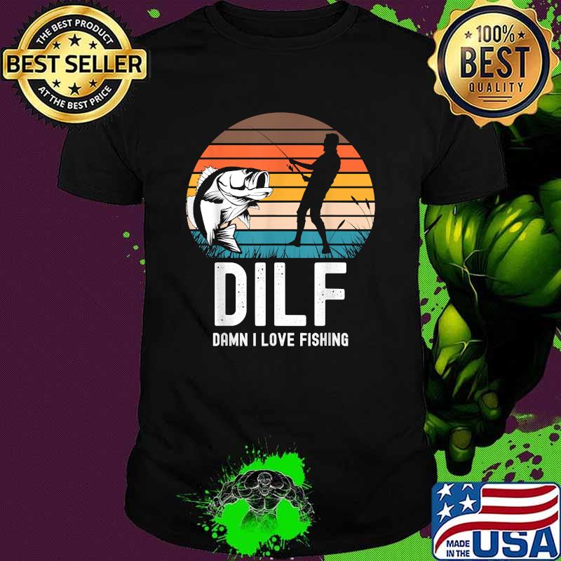 DILF Damn I Love Fishing Vintage T-Shirt