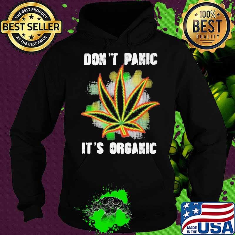Don't Panic It's Organic Canabis Shirt Hoodie Don't Panic It's Organic Canabis Shirt Hoodie