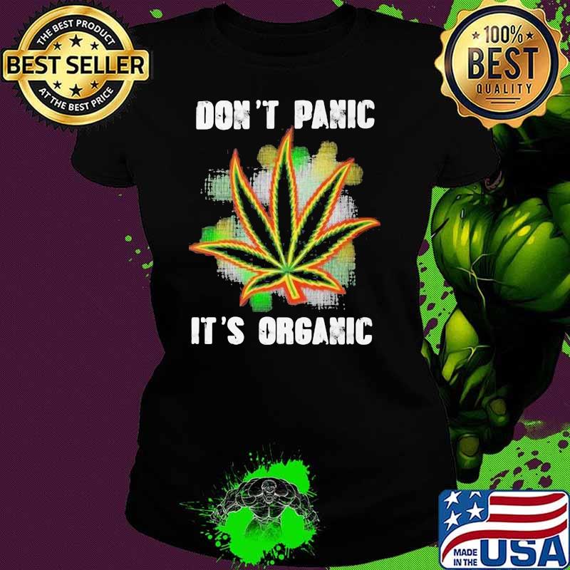 Don't Panic It's Organic Canabis Shirt Ladies tee Don't Panic It's Organic Canabis Shirt Ladies tee