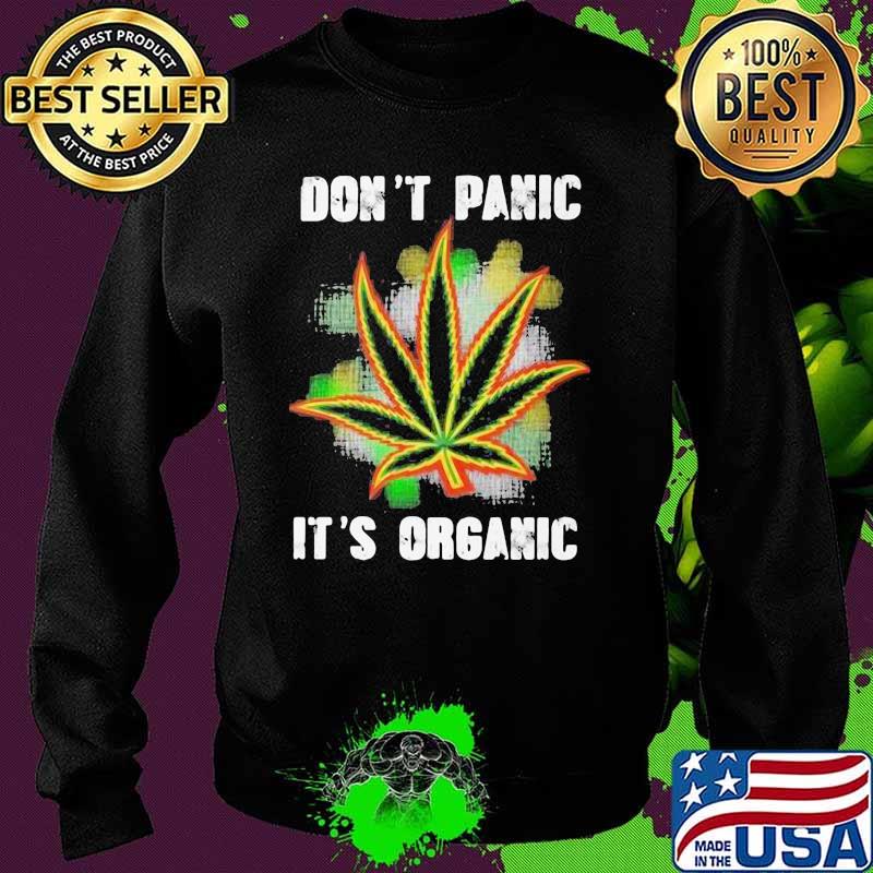 Don't Panic It's Organic Canabis Shirt Sweater Don't Panic It's Organic Canabis Shirt Sweater