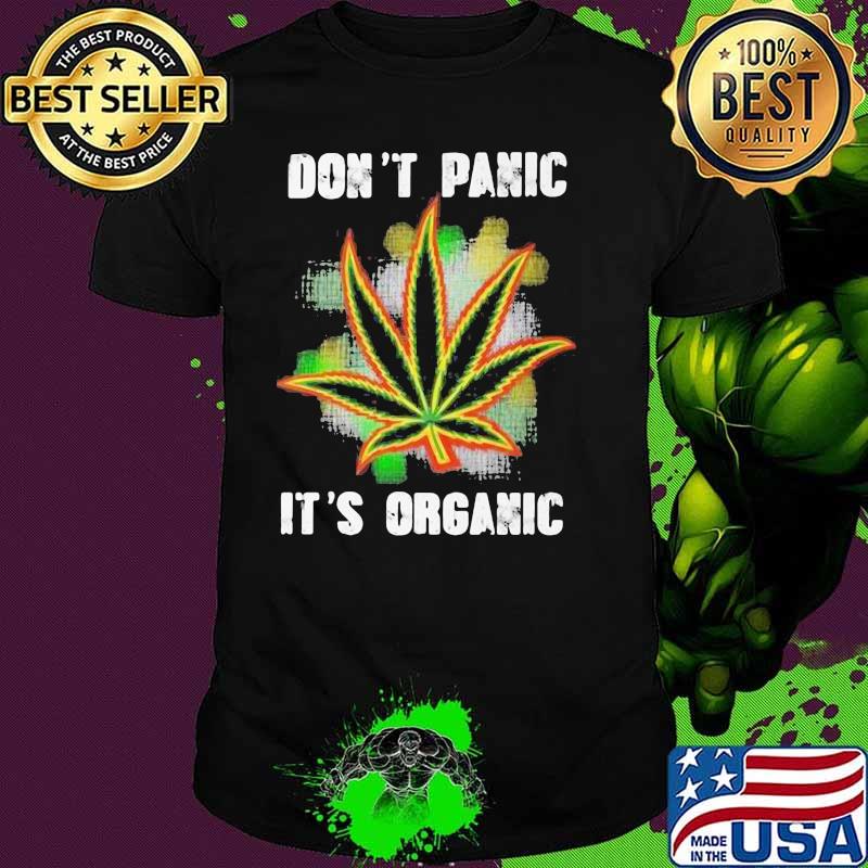 Don't Panic It's Organic Canabis Shirt Don't Panic It's Organic Canabis Shirt