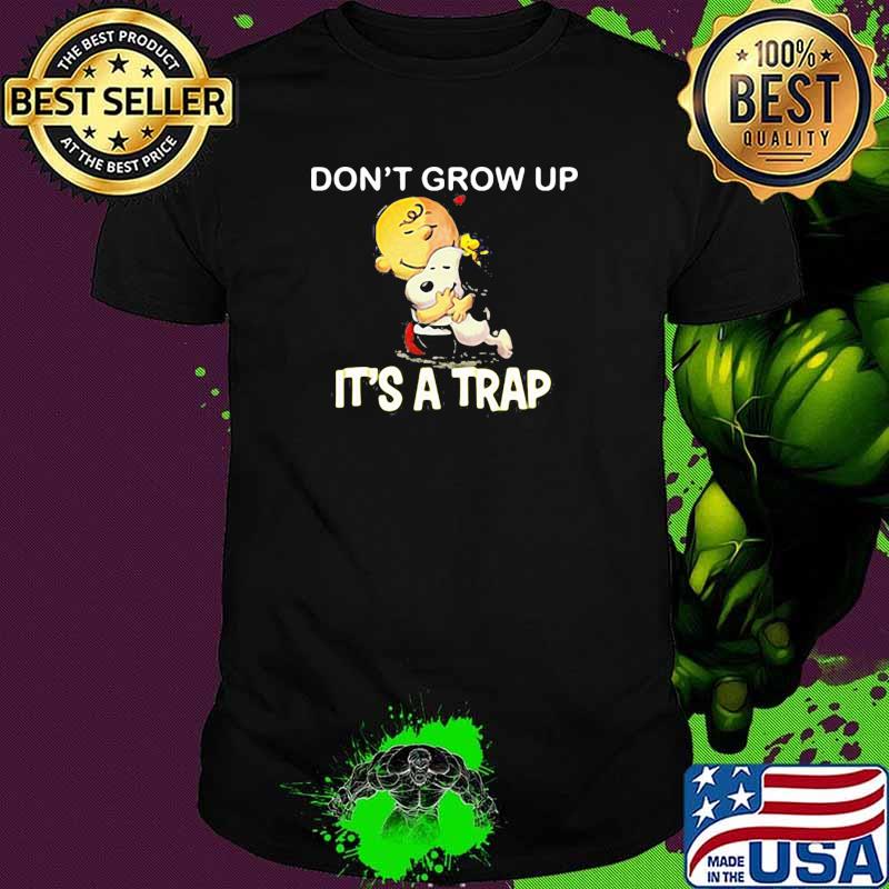 Dont grow up its a trap snoopy charlie shirt