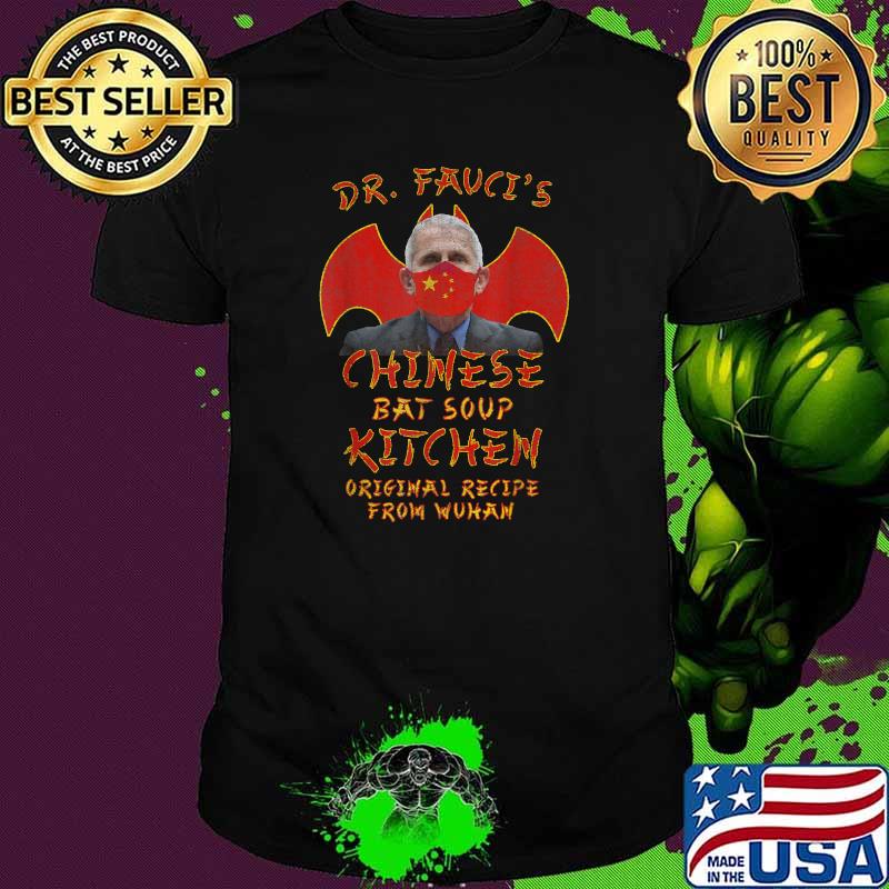 Dr. Fauci's Chinese Bat Soup Kitchen - Original Wuhan Recipe T-Shirt