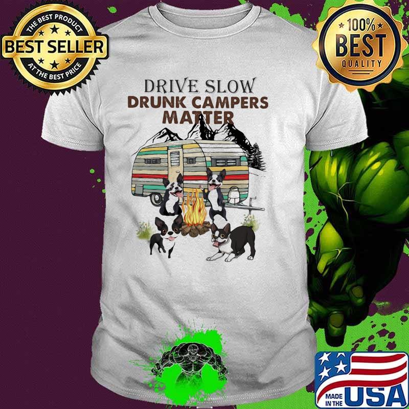 Drive Slow Drunk Campers Matter Dog Shirt