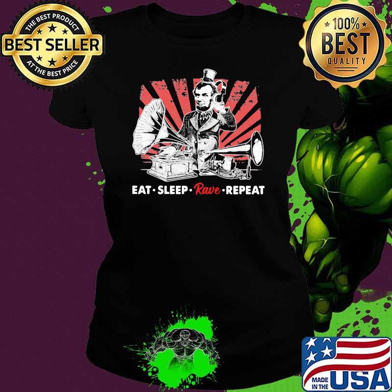 Eat Sleep Rave Repeat DJ Lincol Shirt Ladies tee Eat Sleep Rave Repeat DJ Lincol Shirt Ladies tee