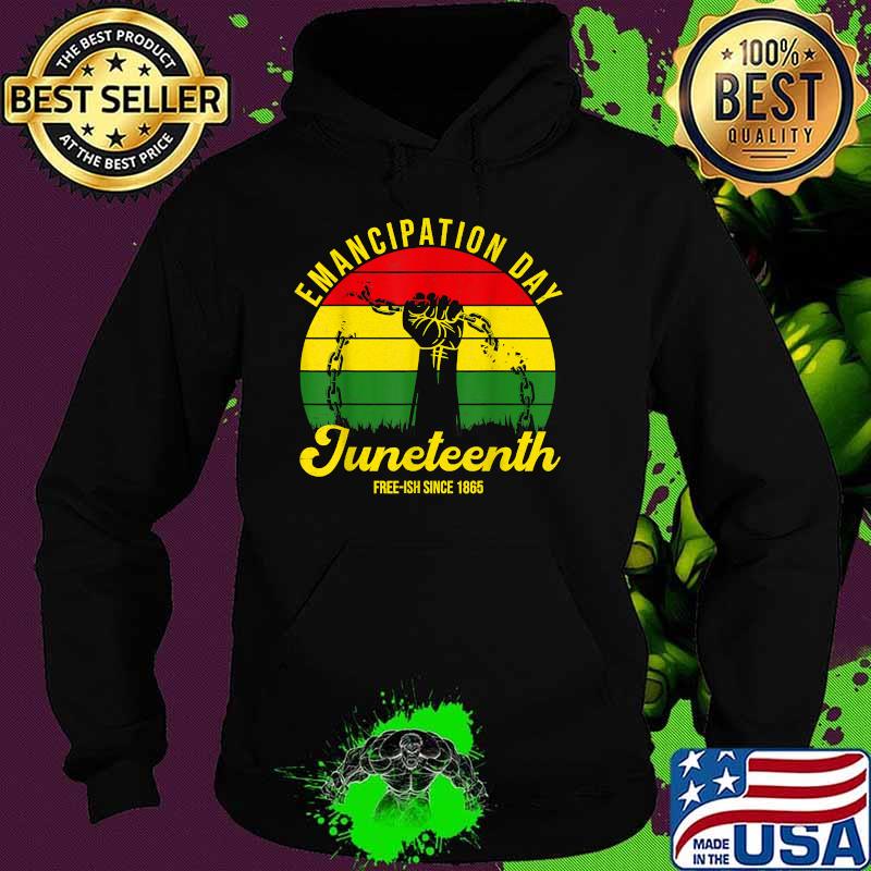 Emancipation Day Free Black Juneteenth Vintage T-Shirt Hoodie Emancipation Day Free Black Juneteenth Vintage T-Shirt Hoodie