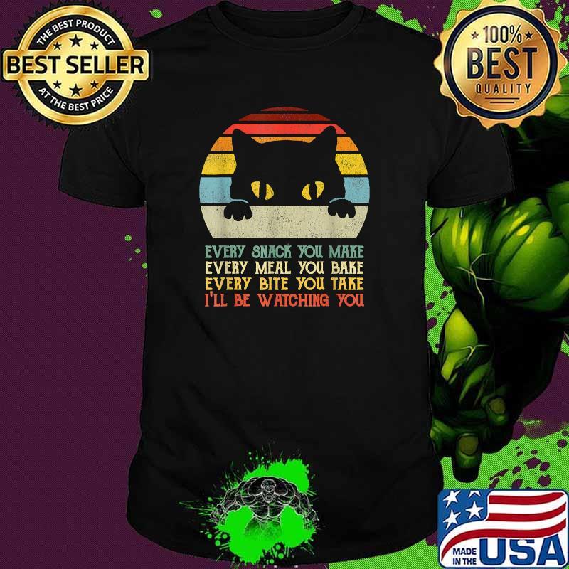 Every Snack You Make Every Meal You Bake I'll Be Watching Cat Vintage T-Shirt