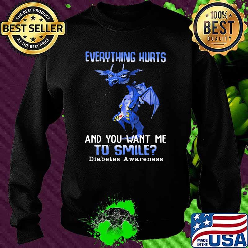 Everything Hurts And You Want Me To Smile Diabetes Awareness Dragon Sweater Everything Hurts And You Want Me To Smile Diabetes Awareness Dragon Sweater