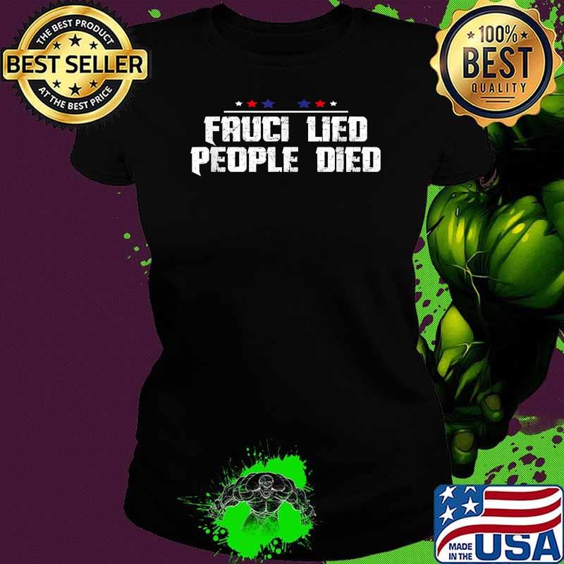 Fauci Lied People Died Stars Election T-Shirt Ladies tee Fauci Lied People Died Stars Election T-Shirt Ladies tee