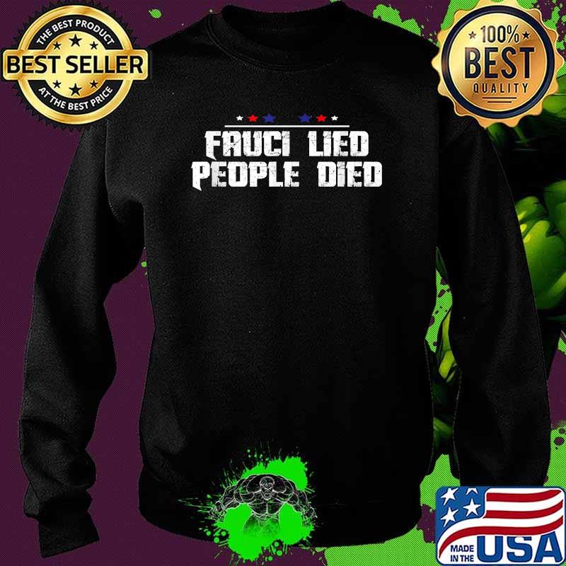 Fauci Lied People Died Stars Election T-Shirt Sweater Fauci Lied People Died Stars Election T-Shirt Sweater