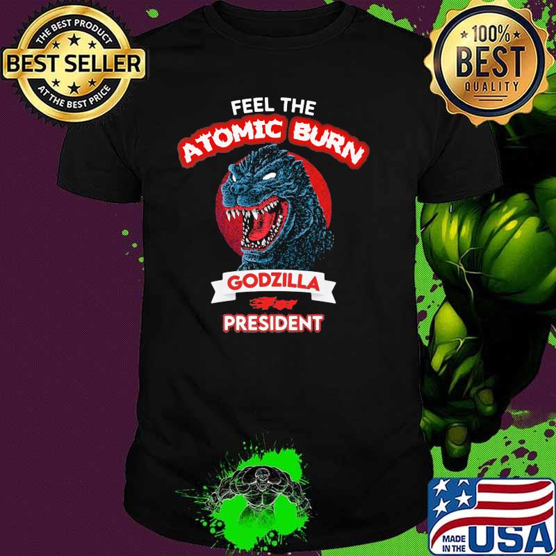 Feel the atomic burn godzilla president blood moon shirt