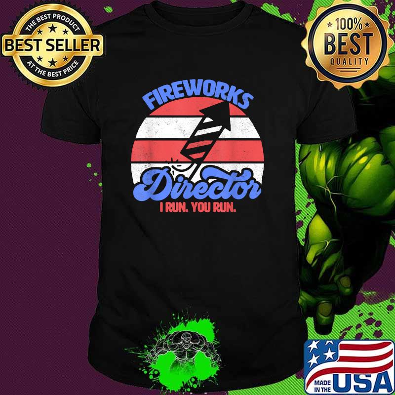 Fireworks Director I Run You Run Funny 4th Of July Vintage T-Shirt
