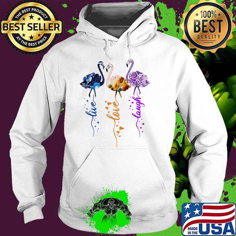 Flamingo love live laugh flower Hoodie Flamingo love live laugh flower Hoodie