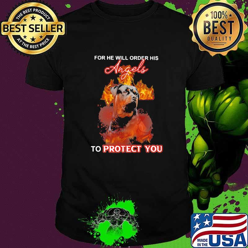 For He Will Order His Angels To Protect You Rottweilert Shirt