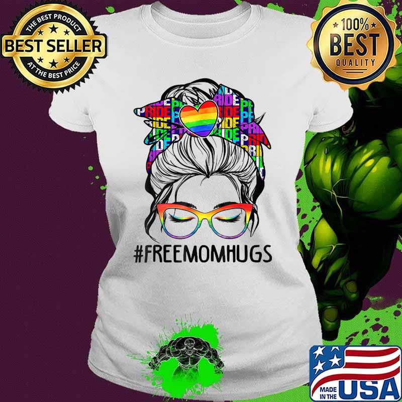 Free Mom Hugs Messy Bun LGBT Pride Rainbow T-Shirt Ladies tee Free Mom Hugs Messy Bun LGBT Pride Rainbow T-Shirt Ladies tee