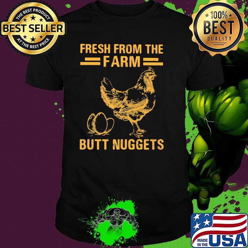 Fresh From The Farm Butt Nuggets Chicken Shirt