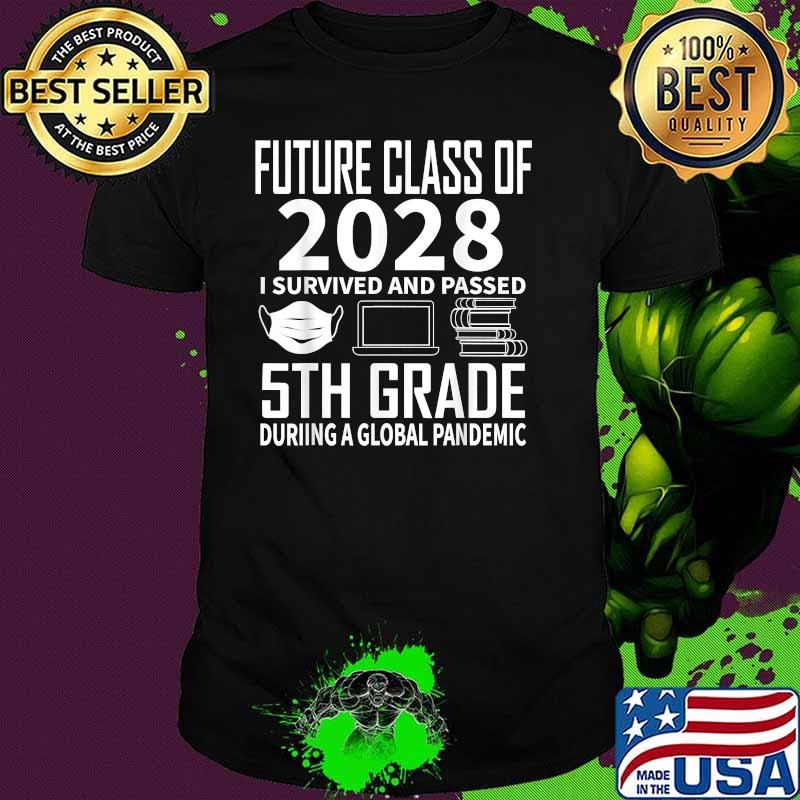 Future Class of 2028 I survived and passes 5th Grade Graduation 2021 T-Shirt