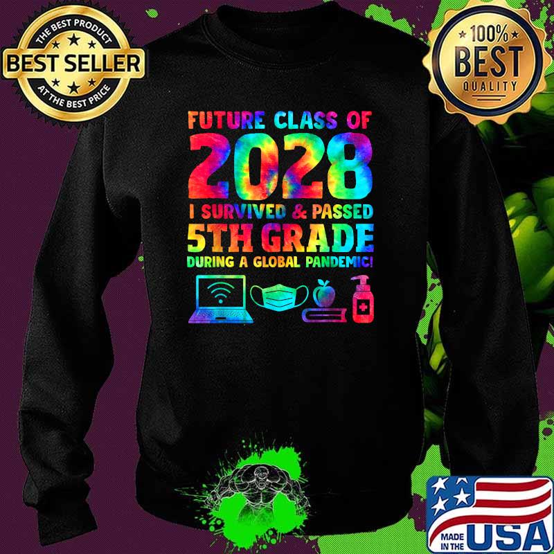 Future Class Of 2028 I survived passes Fifth Grade during a global pandemic Back To School Teachers Tie Dye T-Shirt Sweater Future Class Of 2028 I survived passes Fifth Grade during a global pandemic Back To School Teachers Tie Dye T-Shirt Sweater
