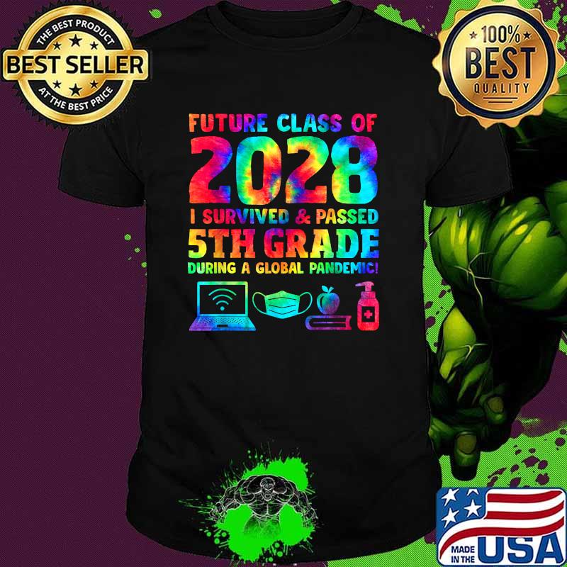 Future Class Of 2028 I survived passes Fifth Grade during a global pandemic Back To School Teachers Tie Dye T-Shirt