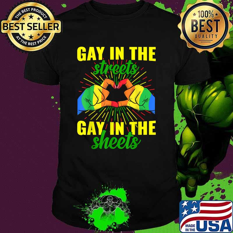 Gay In The Streets Gay in the Sheets T-Shirt