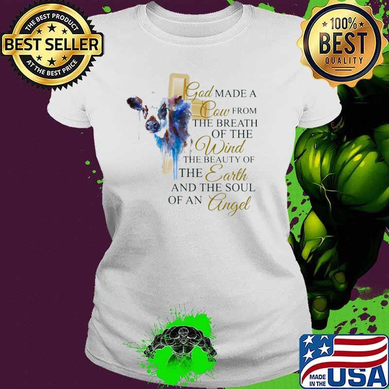 God Made A Cow From The Breath Of The Wind The Beauty Of The Earth And The Soul Of An Angle Watercolor Shirt Ladies tee God Made A Cow From The Breath Of The Wind The Beauty Of The Earth And The Soul Of An Angle Watercolor Shirt Ladies tee