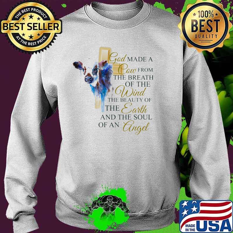 God Made A Cow From The Breath Of The Wind The Beauty Of The Earth And The Soul Of An Angle Watercolor Shirt Sweater God Made A Cow From The Breath Of The Wind The Beauty Of The Earth And The Soul Of An Angle Watercolor Shirt Sweater