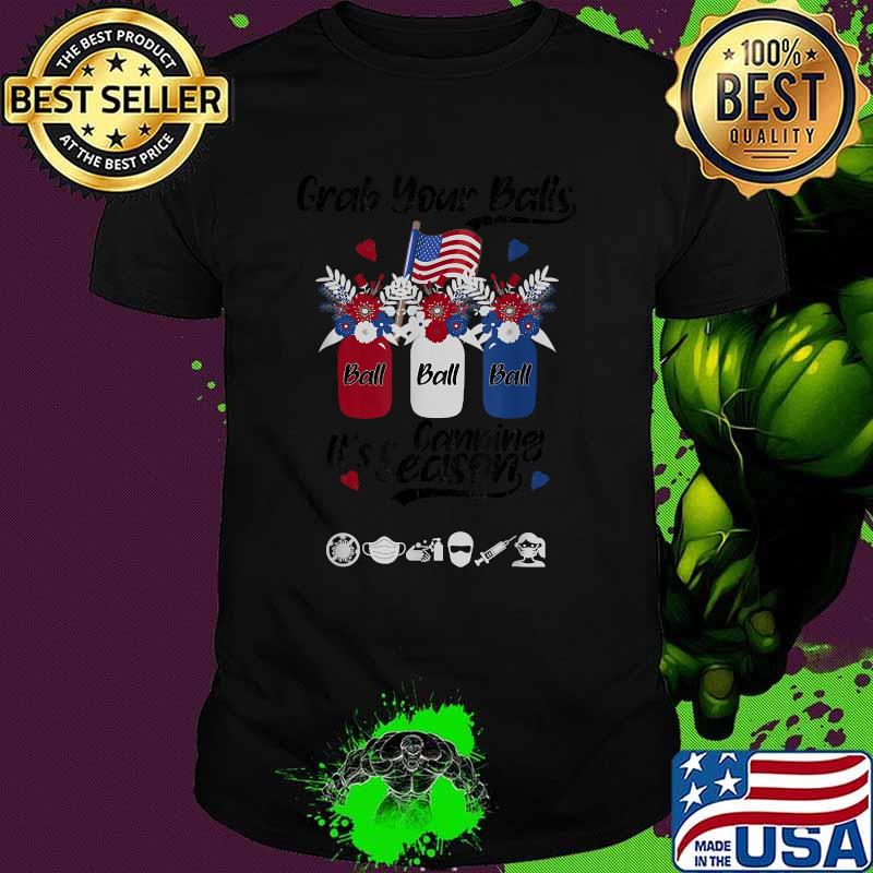 Grab your balls its Canning season 4th of July Flag America Balls Flower Jar T-Shirt