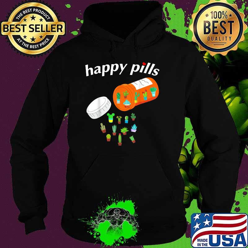 Happy Pills Succulent Cactus Plants Gardening T-Shirt Hoodie Happy Pills Succulent Cactus Plants Gardening T-Shirt Hoodie