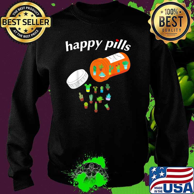 Happy Pills Succulent Cactus Plants Gardening T-Shirt Sweater Happy Pills Succulent Cactus Plants Gardening T-Shirt Sweater