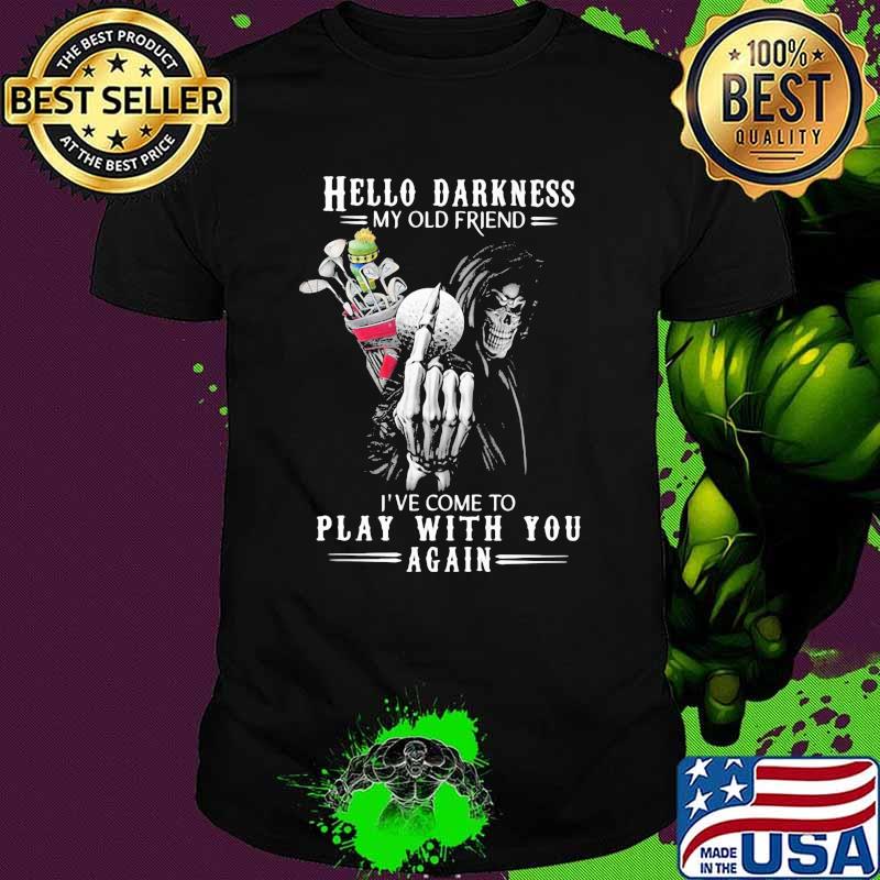 Hello Darkness My Old Friend I've Come To Play With You Again Skull Golf Shirt