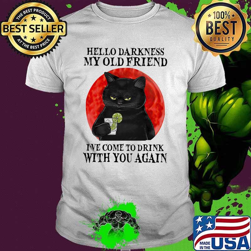 Hello darkness my old friend ive come to drink with you again cat blood moon shirt