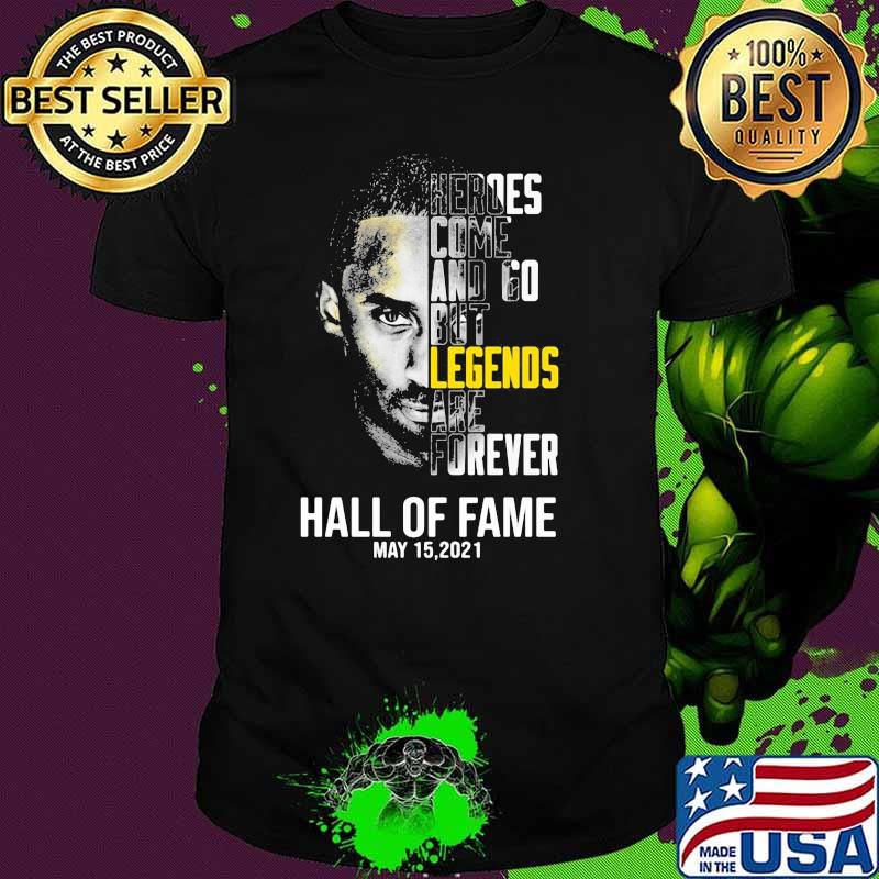 Heroes come and go but legends are forever hall Of Fame may 2021 shirt