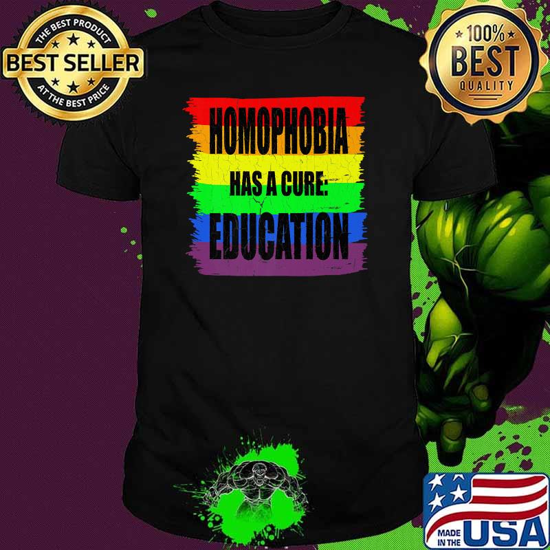 Himophobia has a cure education Rainbow Flag LGBT Gay Pride Love Awareness T-Shirt