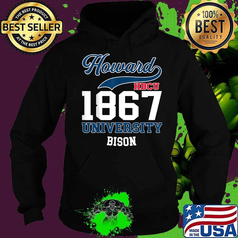 Howard HBCU 1867 Universary Bison my school T-Shirt Hoodie Howard HBCU 1867 Universary Bison my school T-Shirt Hoodie
