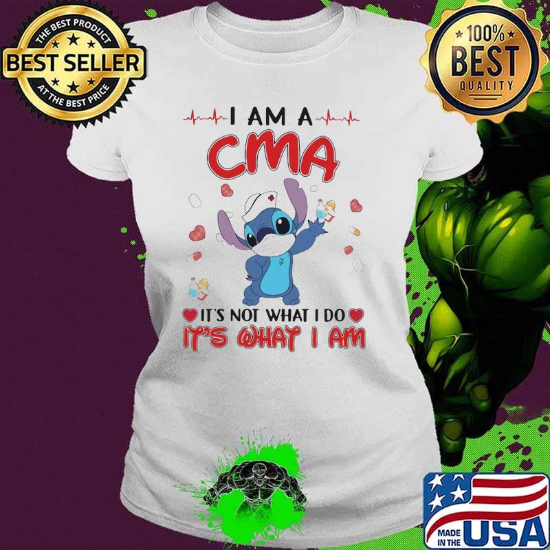 I Am A CMA It's Not What I Do It's What I Am Stick Shirt Ladies tee I Am A CMA It's Not What I Do It's What I Am Stick Shirt Ladies tee