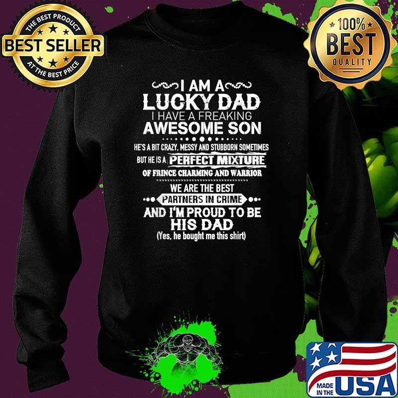 I am a lucky dad i have a freaking awesome son and im proud to be his dad Sweater I am a lucky dad i have a freaking awesome son and im proud to be his dad Sweater