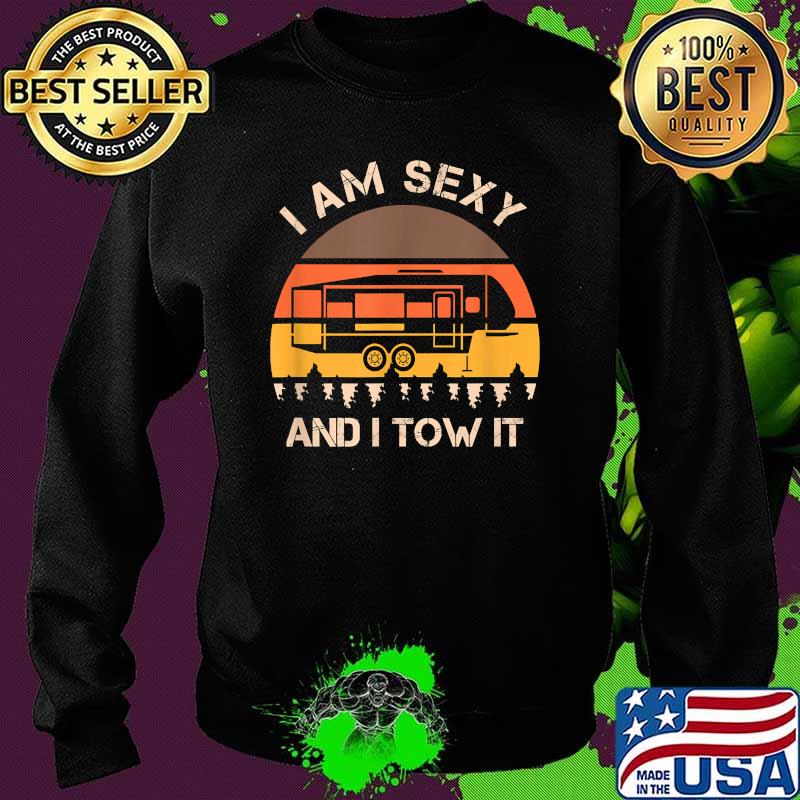 I Am Sexy And I Tow It Vintage Camping T-Shirt Sweater I Am Sexy And I Tow It Vintage Camping T-Shirt Sweater