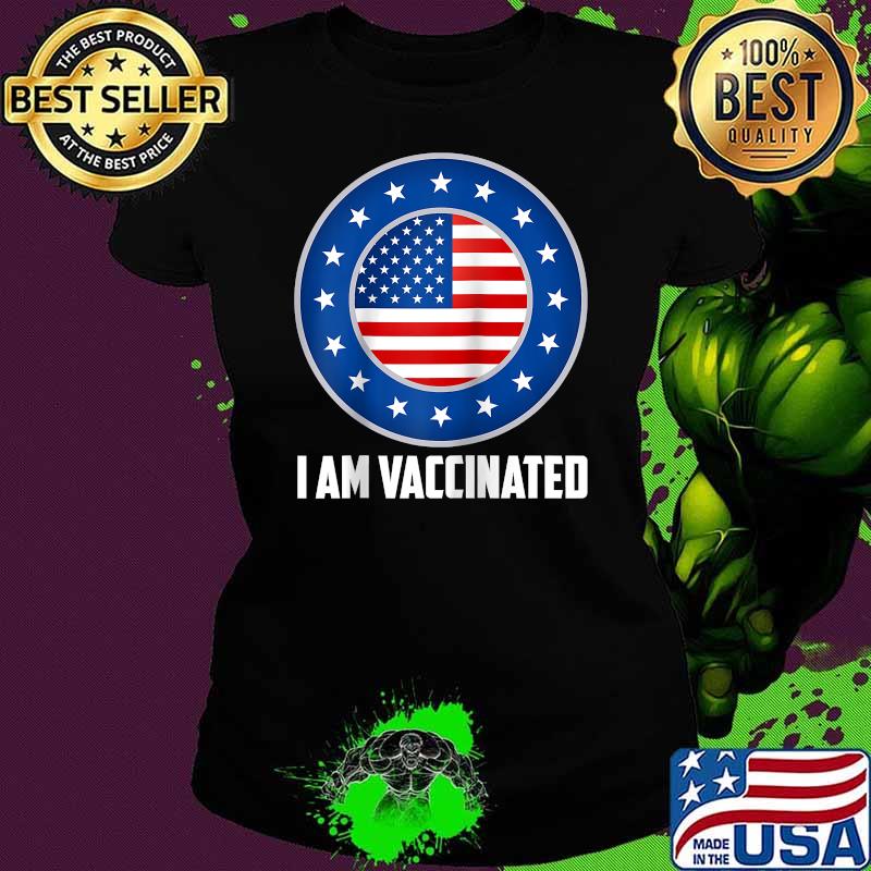 I Am Vaccinated July 4 Pharmacist Physician Nurse Healthcare Shirt Ladies tee I Am Vaccinated July 4 Pharmacist Physician Nurse Healthcare Shirt Ladies tee