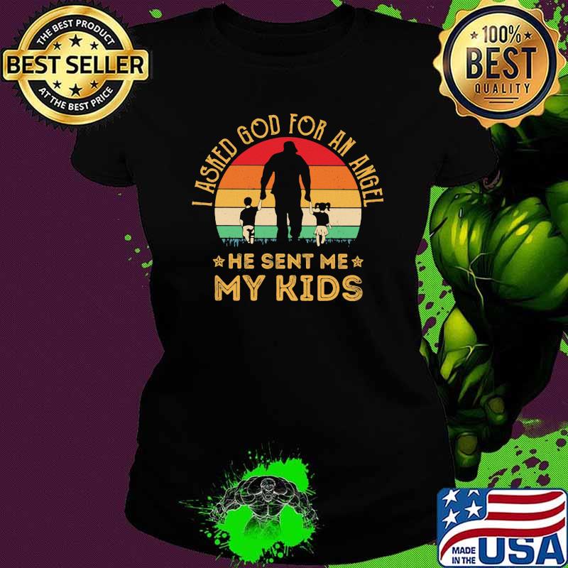 I Asked God For An Angel He Sent Me My Kids Vintage Shirt Ladies tee I Asked God For An Angel He Sent Me My Kids Vintage Shirt Ladies tee
