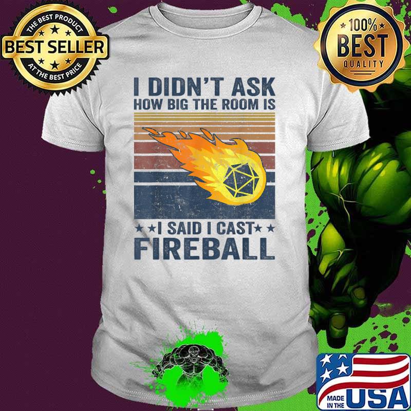 I Didn't Ask How Big The Rooms Is Said I Cast Fireballs Vintage T-Shirt